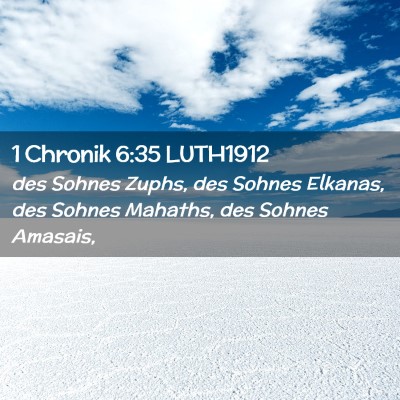 Picture 02 - 1 Chronik 6:35 LUTH1912 - des Sohnes Zuphs, des Sohnes Elkanas, des Sohnes - Bible Verse Picture