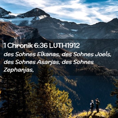 Picture 02 - 1 Chronik 6:36 LUTH1912 - des Sohnes Elkanas, des Sohnes Joels, des Sohnes - Bible Verse Picture