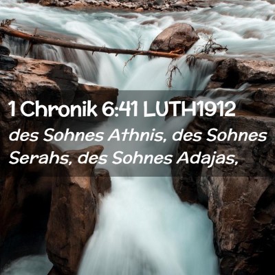 Picture 02 - 1 Chronik 6:41 LUTH1912 - des Sohnes Athnis, des Sohnes Serahs, des Sohnes - Bible Verse Picture