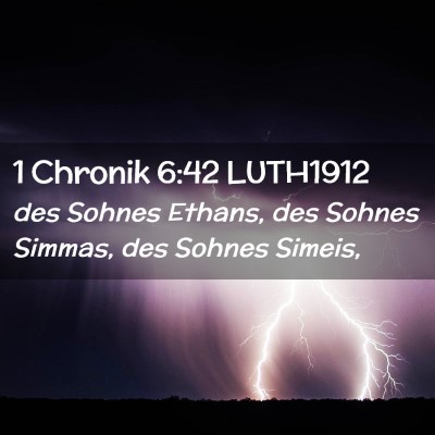 Picture 02 - 1 Chronik 6:42 LUTH1912 - des Sohnes Ethans, des Sohnes Simmas, des Sohnes - Bible Verse Picture