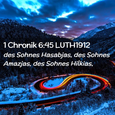 Picture 02 - 1 Chronik 6:45 LUTH1912 - des Sohnes Hasabjas, des Sohnes Amazjas, des - Bible Verse Picture