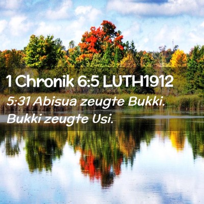 Picture 02 - 1 Chronik 6:5 LUTH1912 - 5:31 Abisua zeugte Bukki. Bukki zeugte - Bible Verse Picture