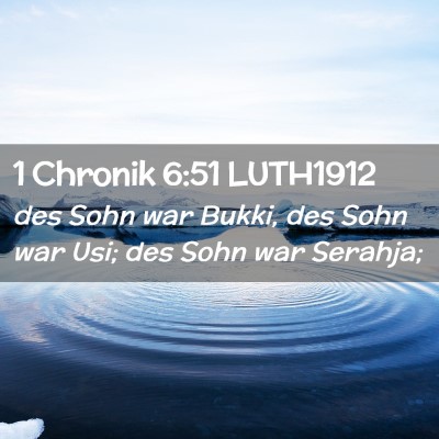 Picture 02 - 1 Chronik 6:51 LUTH1912 - des Sohn war Bukki, des Sohn war Usi; des Sohn - Bible Verse Picture