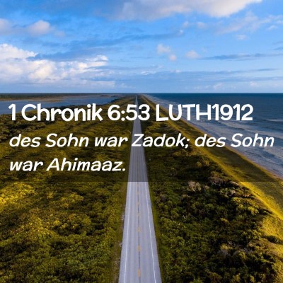 Picture 02 - 1 Chronik 6:53 LUTH1912 - des Sohn war Zadok; des Sohn war - Bible Verse Picture