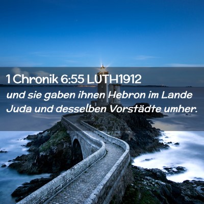 Picture 02 - 1 Chronik 6:55 LUTH1912 - und sie gaben ihnen Hebron im Lande Juda und - Bible Verse Picture