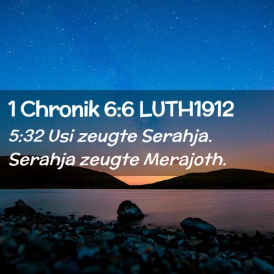 Picture 02 - 1 Chronik 6:6 LUTH1912 - 5:32 Usi zeugte Serahja. Serahja zeugte - Bible Verse Picture