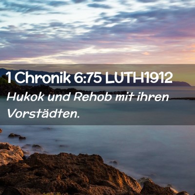 Picture 02 - 1 Chronik 6:75 LUTH1912 - Hukok und Rehob mit ihren - Bible Verse Picture