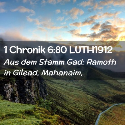 Picture 02 - 1 Chronik 6:80 LUTH1912 - Aus dem Stamm Gad: Ramoth in Gilead, - Bible Verse Picture