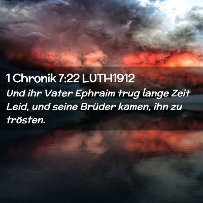 Picture 02 - 1 Chronik 7:22 LUTH1912 - Und ihr Vater Ephraim trug lange Zeit Leid, und - Bible Verse Picture