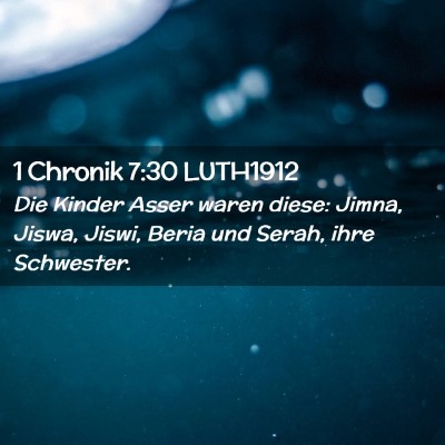 Picture 02 - 1 Chronik 7:30 LUTH1912 - Die Kinder Asser waren diese: Jimna, Jiswa, - Bible Verse Picture