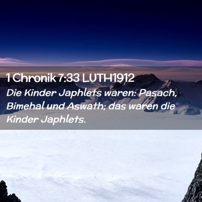 Picture 02 - 1 Chronik 7:33 LUTH1912 - Die Kinder Japhlets waren: Pasach, Bimehal und - Bible Verse Picture