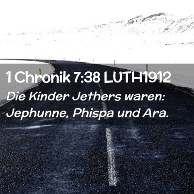Picture 02 - 1 Chronik 7:38 LUTH1912 - Die Kinder Jethers waren: Jephunne, Phispa und - Bible Verse Picture