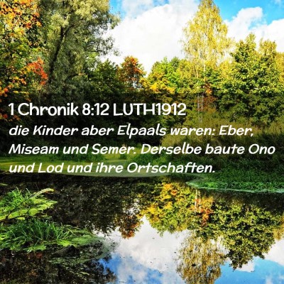 Picture 02 - 1 Chronik 8:12 LUTH1912 - die Kinder aber Elpaals waren: Eber, Miseam und - Bible Verse Picture