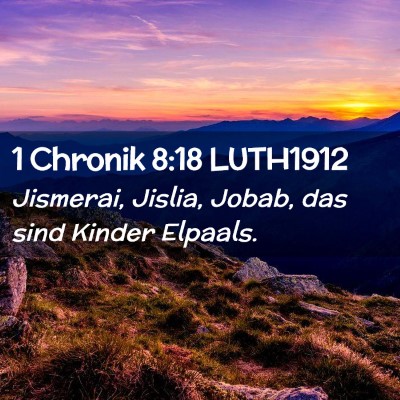 Picture 02 - 1 Chronik 8:18 LUTH1912 - Jismerai, Jislia, Jobab, das sind Kinder - Bible Verse Picture