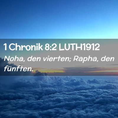Picture 02 - 1 Chronik 8:2 LUTH1912 - Noha, den vierten; Rapha, den - Bible Verse Picture