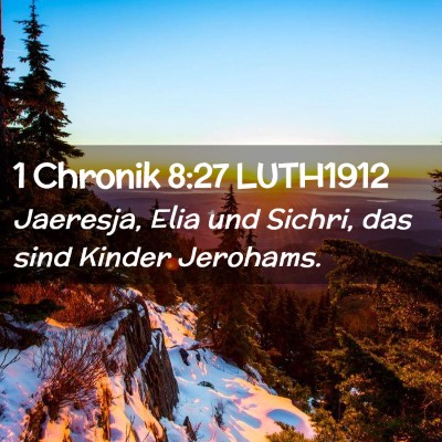 Picture 02 - 1 Chronik 8:27 LUTH1912 - Jaeresja, Elia und Sichri, das sind Kinder - Bible Verse Picture