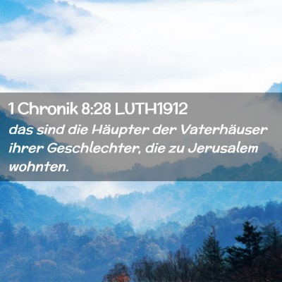 Picture 02 - 1 Chronik 8:28 LUTH1912 - das sind die Häupter der Vaterhäuser ihrer - Bible Verse Picture
