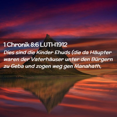 Picture 02 - 1 Chronik 8:6 LUTH1912 - Dies sind die Kinder Ehuds (die da Häupter waren - Bible Verse Picture