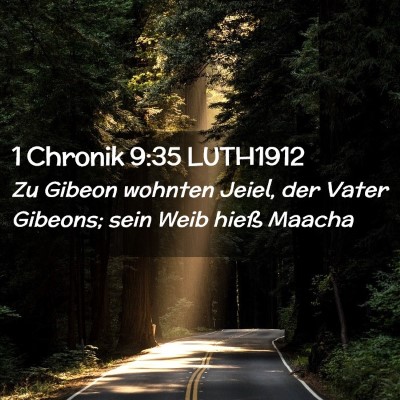 Picture 02 - 1 Chronik 9:35 LUTH1912 - Zu Gibeon wohnten Jeiel, der Vater Gibeons; sein - Bible Verse Picture