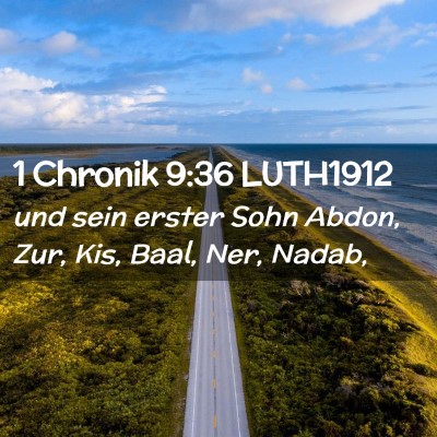 Picture 02 - 1 Chronik 9:36 LUTH1912 - und sein erster Sohn Abdon, Zur, Kis, Baal, Ner, - Bible Verse Picture
