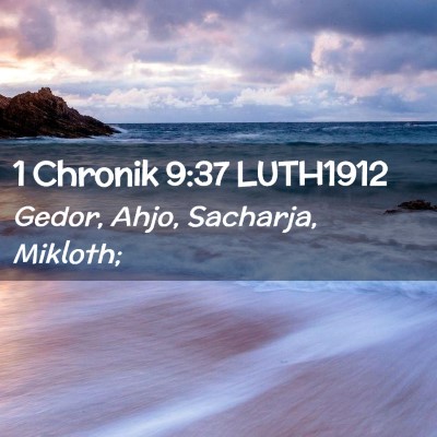 Picture 02 - 1 Chronik 9:37 LUTH1912 - Gedor, Ahjo, Sacharja, - Bible Verse Picture