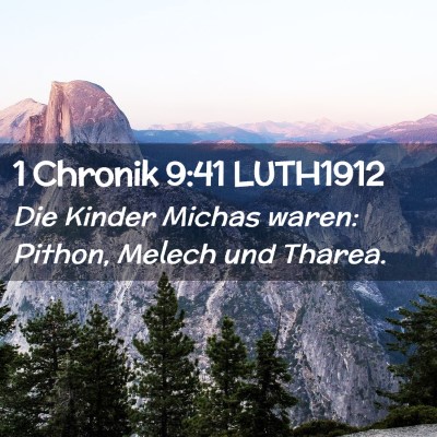 Picture 02 - 1 Chronik 9:41 LUTH1912 - Die Kinder Michas waren: Pithon, Melech und - Bible Verse Picture