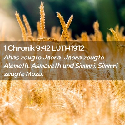 Picture 02 - 1 Chronik 9:42 LUTH1912 - Ahas zeugte Jaera. Jaera zeugte Alemeth, Asmaveth - Bible Verse Picture