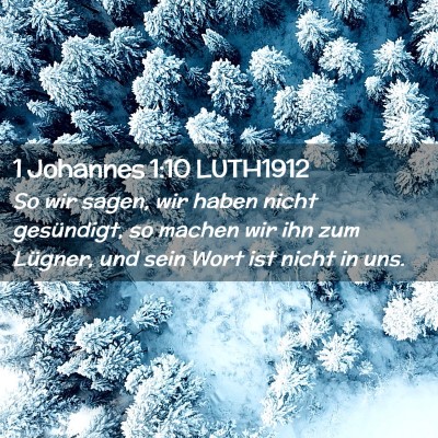Picture 02 - 1 Johannes 1:10 LUTH1912 - So wir sagen, wir haben nicht gesündigt, so - Bible Verse Picture
