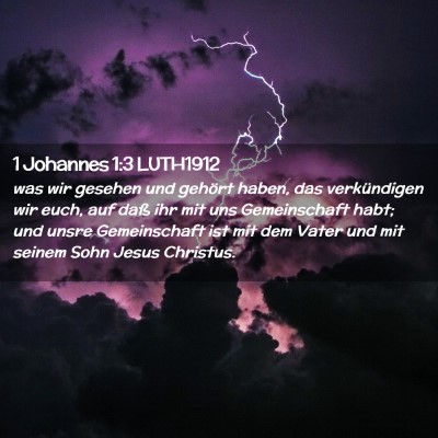 Picture 02 - 1 Johannes 1:3 LUTH1912 - was wir gesehen und gehört haben, das - Bible Verse Picture