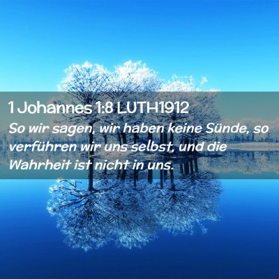 Picture 02 - 1 Johannes 1:8 LUTH1912 - So wir sagen, wir haben keine Sünde, so - Bible Verse Picture