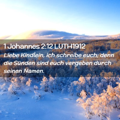Picture 02 - 1 Johannes 2:12 LUTH1912 - Liebe Kindlein, ich schreibe euch; denn die - Bible Verse Picture