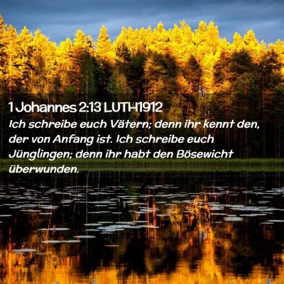 Picture 02 - 1 Johannes 2:13 LUTH1912 - Ich schreibe euch Vätern; denn ihr kennt den, - Bible Verse Picture