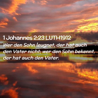 Picture 02 - 1 Johannes 2:23 LUTH1912 - Wer den Sohn leugnet, der hat auch den Vater - Bible Verse Picture