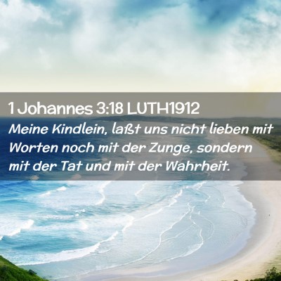 Picture 02 - 1 Johannes 3:18 LUTH1912 - Meine Kindlein, laßt uns nicht lieben mit Worten - Bible Verse Picture