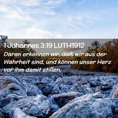 Picture 02 - 1 Johannes 3:19 LUTH1912 - Daran erkennen wir, daß wir aus der Wahrheit - Bible Verse Picture
