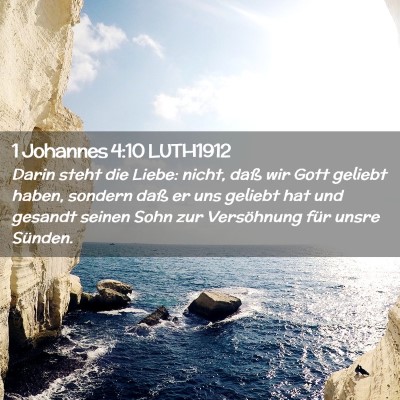 Picture 02 - 1 Johannes 4:10 LUTH1912 - Darin steht die Liebe: nicht, daß wir Gott - Bible Verse Picture