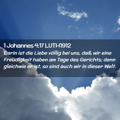 Picture 02 - 1 Johannes 4:17 LUTH1912 - Darin ist die Liebe völlig bei uns, daß wir - Bible Verse Picture
