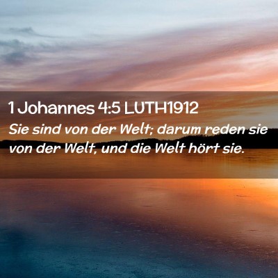 Picture 02 - 1 Johannes 4:5 LUTH1912 - Sie sind von der Welt; darum reden sie von der - Bible Verse Picture