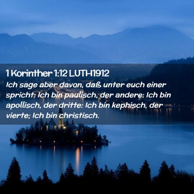 Picture 02 - 1 Korinther 1:12 LUTH1912 - Ich sage aber davon, daß unter euch einer - Bible Verse Picture