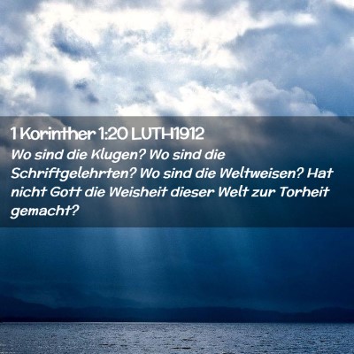 Picture 02 - 1 Korinther 1:20 LUTH1912 - Wo sind die Klugen? Wo sind die Schriftgelehrten? - Bible Verse Picture