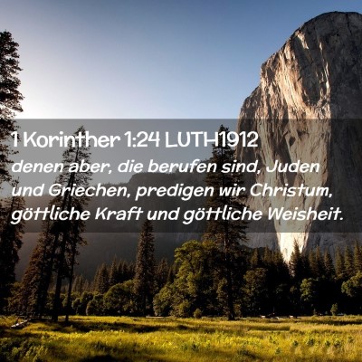 Picture 02 - 1 Korinther 1:24 LUTH1912 - denen aber, die berufen sind, Juden und Griechen, - Bible Verse Picture