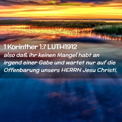 Picture 02 - 1 Korinther 1:7 LUTH1912 - also daß ihr keinen Mangel habt an irgend einer - Bible Verse Picture