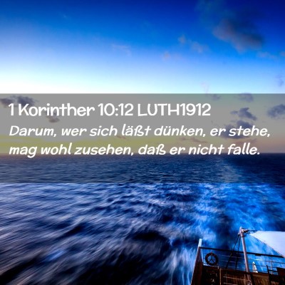 Picture 02 - 1 Korinther 10:12 LUTH1912 - Darum, wer sich läßt dünken, er stehe, mag - Bible Verse Picture