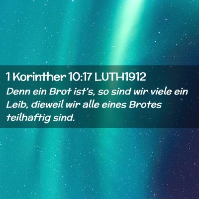 Picture 02 - 1 Korinther 10:17 LUTH1912 - Denn ein Brot ist's, so sind wir viele ein Leib, - Bible Verse Picture