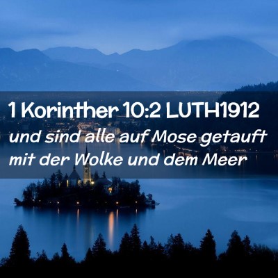 Picture 02 - 1 Korinther 10:2 LUTH1912 - und sind alle auf Mose getauft mit der Wolke und - Bible Verse Picture