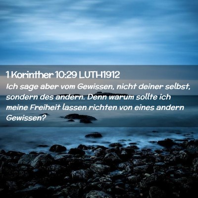 Picture 02 - 1 Korinther 10:29 LUTH1912 - Ich sage aber vom Gewissen, nicht deiner selbst, - Bible Verse Picture