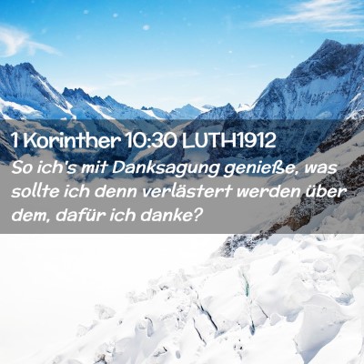 Picture 02 - 1 Korinther 10:30 LUTH1912 - So ich's mit Danksagung genieße, was sollte ich - Bible Verse Picture