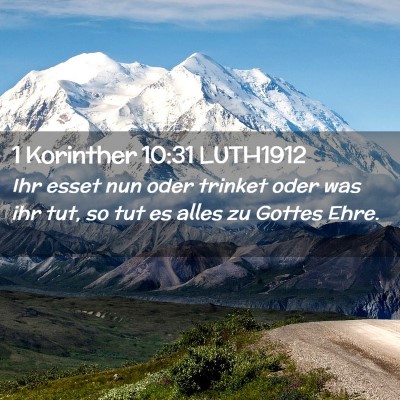 Picture 02 - 1 Korinther 10:31 LUTH1912 - Ihr esset nun oder trinket oder was ihr tut, so - Bible Verse Picture
