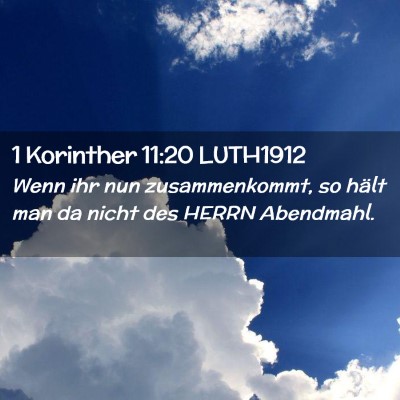 Picture 02 - 1 Korinther 11:20 LUTH1912 - Wenn ihr nun zusammenkommt, so hält man da nicht - Bible Verse Picture
