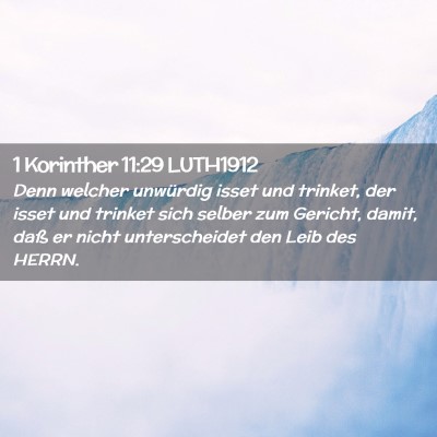 Picture 02 - 1 Korinther 11:29 LUTH1912 - Denn welcher unwürdig isset und trinket, der - Bible Verse Picture